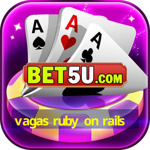 vagas ruby on rails